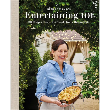 Entertaining 101: 101 Recipes Every Host Should Know How to Make