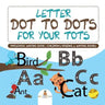 Letter Dot to Dots for Your Tots - Preschool Writing Book Children's Reading & Writing Books