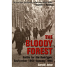 The Bloody Forest: Battle for the Huertgen: September 1944-January 1945