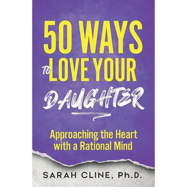50 Ways to Love Your Daughter: Approaching the Heart With a Rational Mind