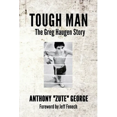 Tough Man: The Greg Haugen Story