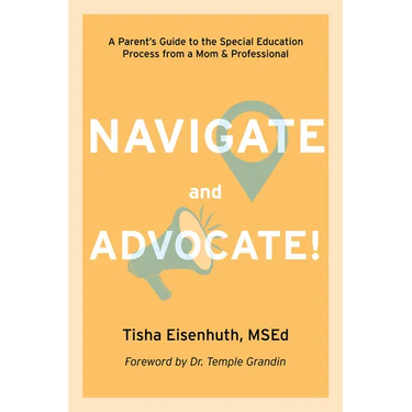 Navigate and Advocate: A Parent's Guide to the Special Education Process from a Mom and a Professional
