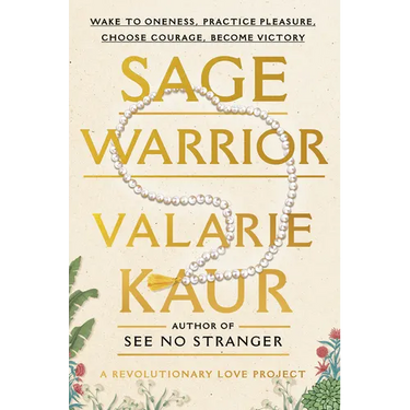 Sage Warrior: Wake to Oneness, Practice Pleasure, Choose Courage, Become Victory