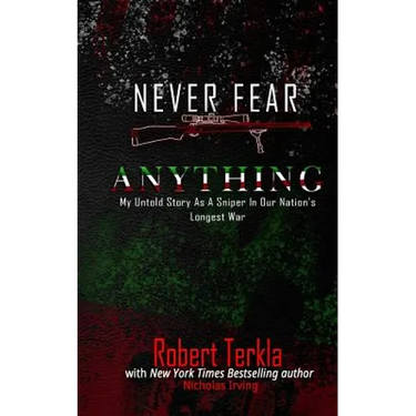 Never Fear Anything: My Untold Story as a Sniper in Our Nations Longest War