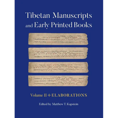 Tibetan Manuscripts and Early Printed Books, Volume II: Elaborations