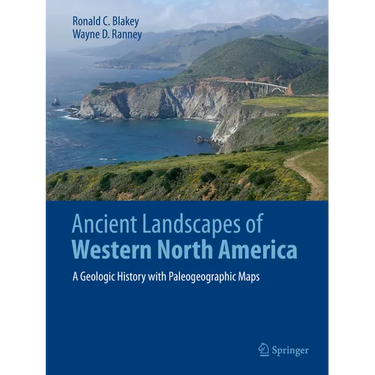 Ancient Landscapes of Western North America: A Geologic History with Paleogeographic Maps