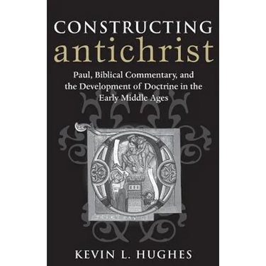Constructing Antichrist: Paul, Biblical Commentary, and the Development of Doctrine in the Early Middle Ages