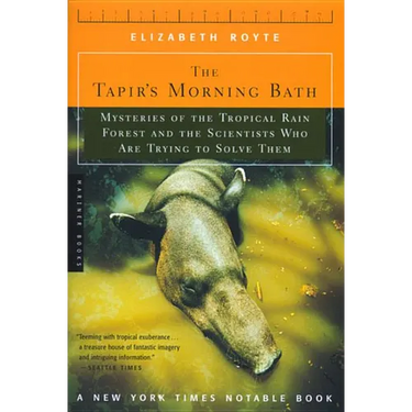 The Tapir's Morning Bath: Mysteries of the Tropical Rain Forest and the Scientists Who Are Trying to Solve Them
