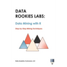 Data Rookies Labs Data Mining with R