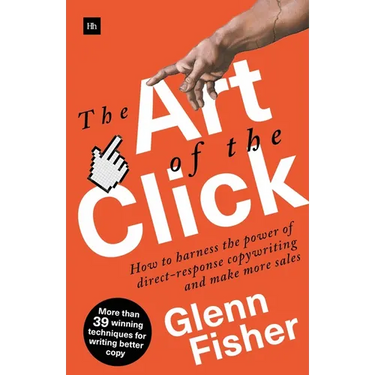 The Art of the Click: How to Harness the Power of Direct-Response Copywriting and Make More Sales