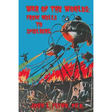 War of the Worlds: From Wells to Spielberg