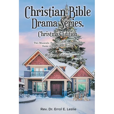 Christian Bible Drama Series, Christmas Edition (Revised Edition): Two Musicals: Same Story, Same Message, Same Jesus, Different Plots