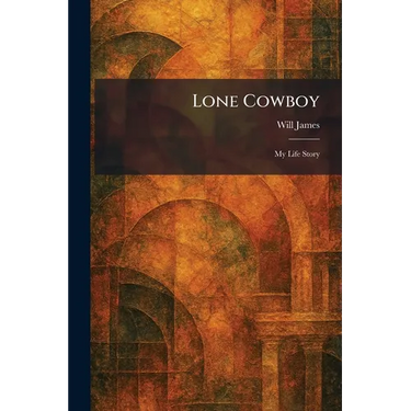 Lone Cowboy: My Life Story