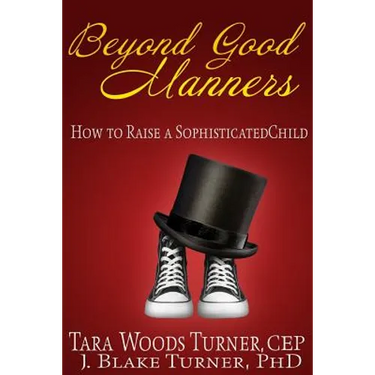 Beyond Good Manners: How to Raise a Sophisticated Child