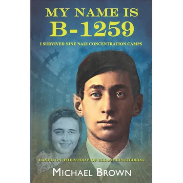 My Name Is B-1259: I Survived Nine Nazi Concentration Camps