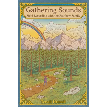 Gathering Sounds: Field Recording with the Rainbow Family