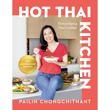 Hot Thai Kitchen: The 10th Anniversary Edition: Demystifying Thai Cuisine: A Cookbook
