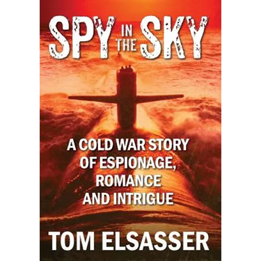 Spy in the Sky: A Cold War Story of Espionage, Romance and Intrigue