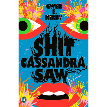 Shit Cassandra Saw: Stories