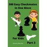 500 Easy Checkmates in One Move for Kids, Part 3