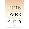 Fine Over Fifty: Empowering You to Embrace Aging with Confidence and Resilience Finding Strength, Faith, and Joy in Every Season of Life