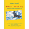 Diabetes, a Patient's Story: How to Live a Happy and Healthy Life with Diabetes