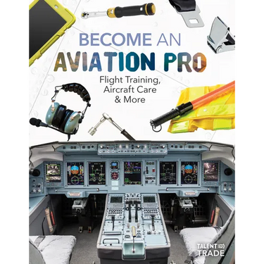 Become an Aviation Pro: Flight Training, Aircraft Care & More: Flight Training, Aircraft Care & More