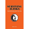 Surviving Alaska: This Book May Save Your Life