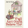 Y'all Ain't Gonna Believe This: Southern Short Stories with Mississippi Flavor
