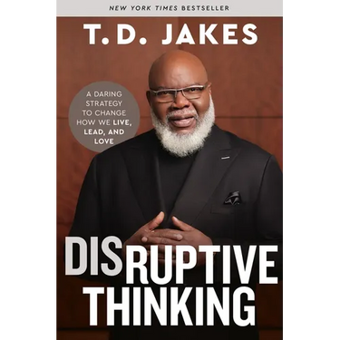 Disruptive Thinking: A Daring Strategy to Change How We Live, Lead, and Love