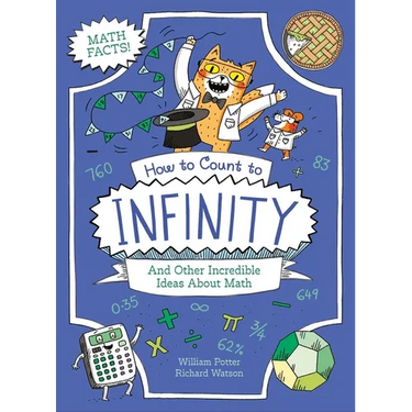 How to Count to Infinity and Other Incredible Ideas about Math