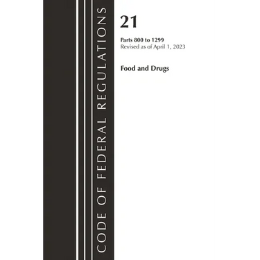 Code of Federal Regulations, Title 21 Food and Drugs 800-1299, 2023