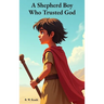 A Shepherd Boy Who Trusted God