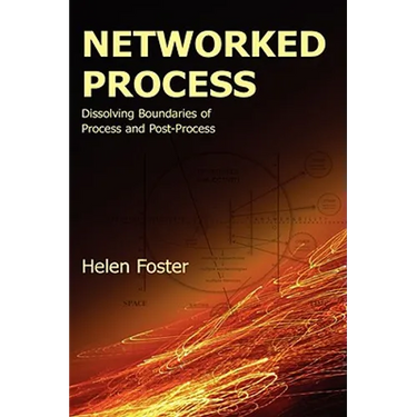 Networked Process: Dissolving Boundaries of Process and Post-Process
