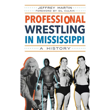 Professional Wrestling in Mississippi: A History