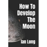 How To Develop The Moon