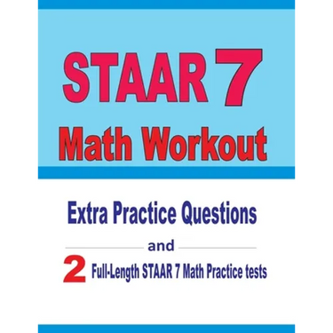 STAAR 7 Math Workout: Extra Practice Questions and Two Full-Length Practice STAAR 7 Math Tests
