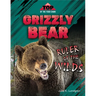 Grizzly Bear: Ruler of the Wilds