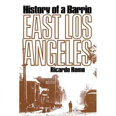 East Los Angeles: History of a Barrio