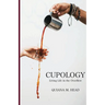 Cupology: Living Life In the Overflow