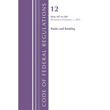 Code of Federal Regulations, Title 12 Banks and Banking 347-599, Revised as of January 1, 2025