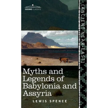 Myths and Legends of Babylonia and Assyria (Cosimo Classics)