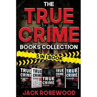 The True Crime Books Collection: 60 Disturbing True Crime Stories About Murder And Mayhem (5-in-1 Book)