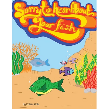 Sorry To Hear About Your Fish