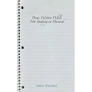 Poems Written While Not Studying at Harvard