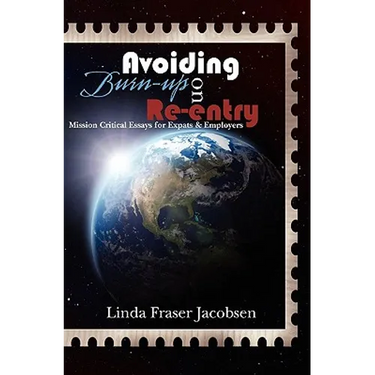 Avoiding Burn-up on Re-entry: Mission Critical Essays for Expats & Employers