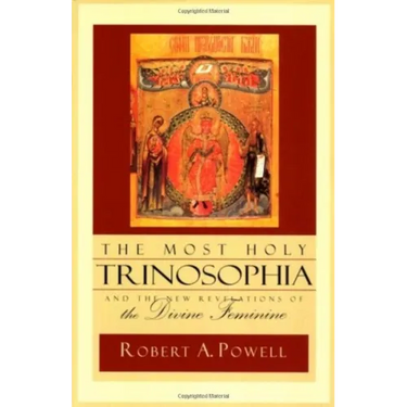 The Most Holy Trinosophia: And the New Revelation of the Divine Feminine