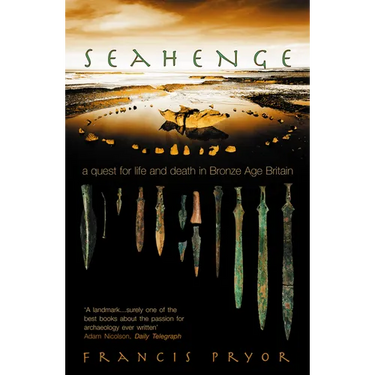 Seahenge: a quest for life and death in Bronze Age Britain
