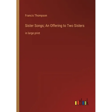 Sister Songs; An Offering to Two Sisters: in large print