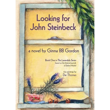 Looking for John Steinbeck - a novel: Based on the fictional journals of Stefani Michel